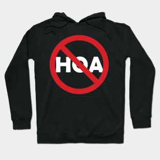 No HOA, Anti HOA sign Hoodie